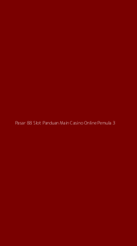 Tampilan Antarmuka Aplikasi Pasar 88 Slot Panduan Main Casino Online Pemula - 3