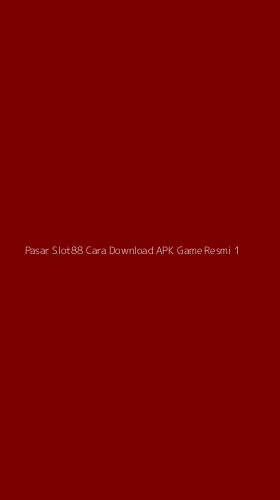 Tampilan Antarmuka Aplikasi Pasar Slot88 Cara Download Apk Game Resmi - 1