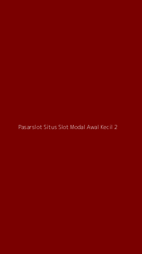 Tampilan Antarmuka Aplikasi Pasarslot Situs Slot Modal Awal Kecil - 2