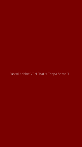 Tampilan Antarmuka Aplikasi Pascol 4dslot Vpn Gratis Tanpa Batas - 3