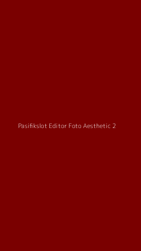 Tampilan Antarmuka Aplikasi Pasifikslot Editor Foto Aesthetic - 2