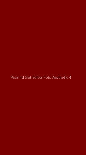 Tampilan Antarmuka Aplikasi Pasir 4d Slot Editor Foto Aesthetic - 4