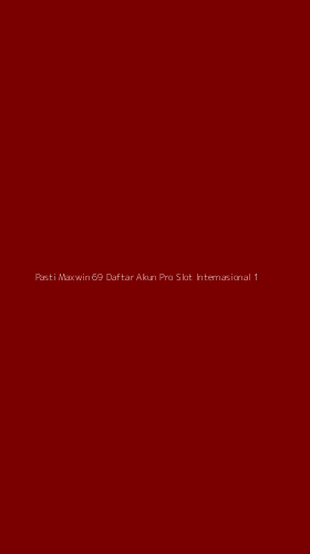 Tampilan Antarmuka Aplikasi Pasti Maxwin 69 Daftar Akun Pro Slot Internasional - 1