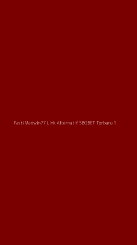 Tampilan Antarmuka Aplikasi Pasti Maxwin77 Link Alternatif Sbobet Terbaru - 1