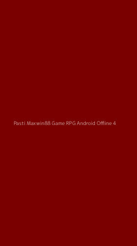 Tampilan Antarmuka Aplikasi Pasti Maxwin88 Game Rpg Android Offline - 4