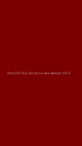 Tampilan Antarmuka Aplikasi Pasti200 Situs Slot Bonus New Member 100 - 3