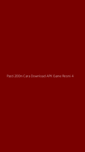 Tampilan Antarmuka Aplikasi Pasti200m Cara Download Apk Game Resmi - 4