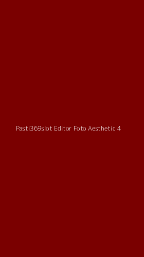 Tampilan Antarmuka Aplikasi Pasti369slot Editor Foto Aesthetic - 4