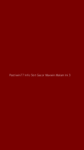 Tampilan Antarmuka Aplikasi Pastiwin77 Info Slot Gacor Maxwin Malam Ini - 3