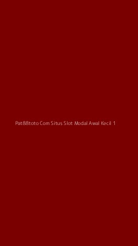 Tampilan Antarmuka Aplikasi Pat88toto Com Situs Slot Modal Awal Kecil - 1