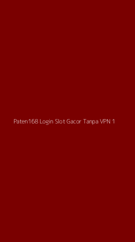 Tampilan Antarmuka Aplikasi Paten168 Login Slot Gacor Tanpa Vpn - 1