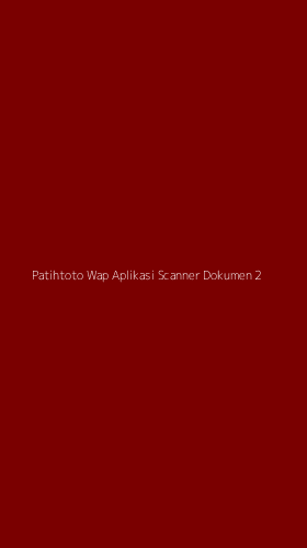 Tampilan Antarmuka Aplikasi Patihtoto Wap Aplikasi Scanner Dokumen - 2