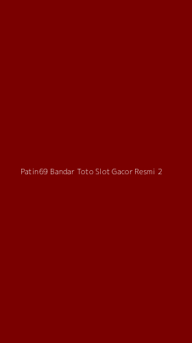 Tampilan Antarmuka Aplikasi Patin69 Bandar Toto Slot Gacor Resmi - 2