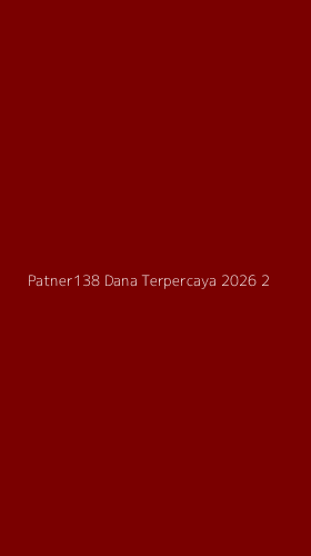 Tampilan Antarmuka Aplikasi Patner138 Dana Terpercaya 2026 - 2
