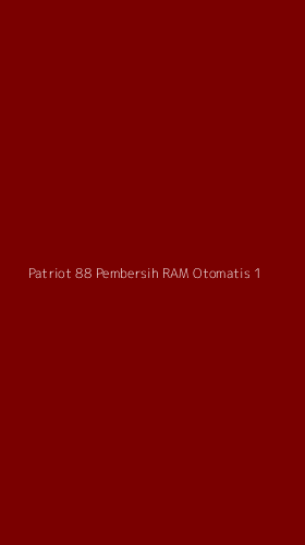 Tampilan Antarmuka Aplikasi Patriot 88 Pembersih Ram Otomatis - 1