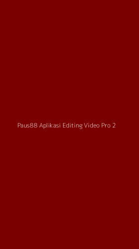 Tampilan Antarmuka Aplikasi Paus88 Aplikasi Editing Video Pro - 2