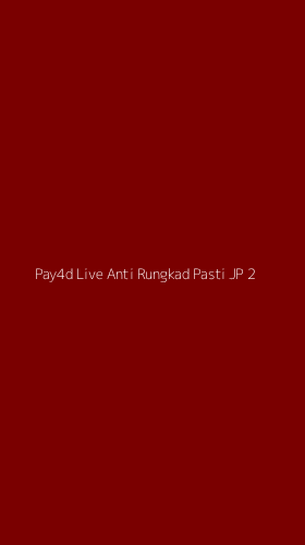 Tampilan Antarmuka Aplikasi Pay4d Live Anti Rungkad Pasti Jp - 2