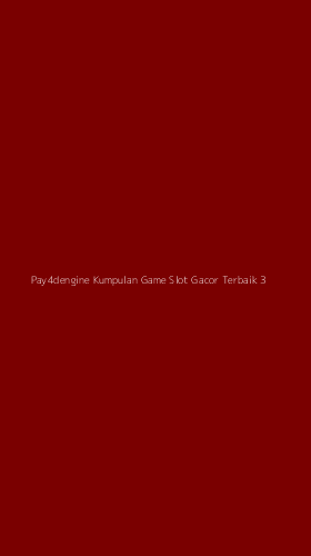 Tampilan Antarmuka Aplikasi Pay4dengine Kumpulan Game Slot Gacor Terbaik - 3