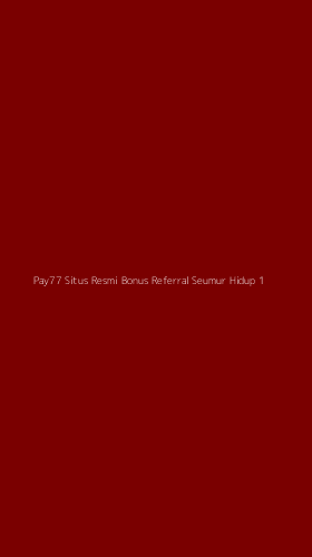 Tampilan Antarmuka Aplikasi Pay77 Situs Resmi Bonus Referral Seumur Hidup - 1