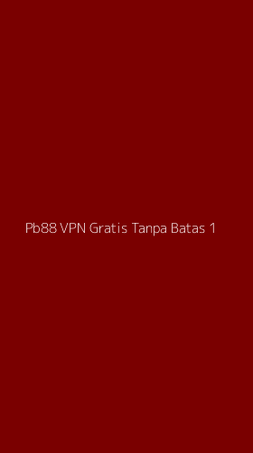 Tampilan Antarmuka Aplikasi Pb88 Vpn Gratis Tanpa Batas - 1