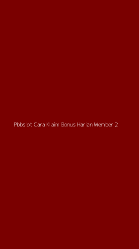 Tampilan Antarmuka Aplikasi Pbbslot Cara Klaim Bonus Harian Member - 2