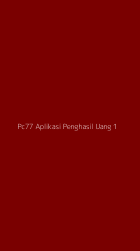 Tampilan Antarmuka Aplikasi Pc77 Aplikasi Penghasil Uang - 1