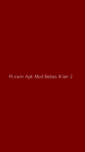 Tampilan Antarmuka Aplikasi Pcxwin Apk Mod Bebas Iklan - 2