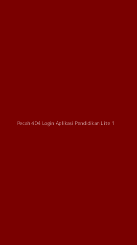 Tampilan Antarmuka Aplikasi Pecah 404 Login Aplikasi Pendidikan Lite - 1