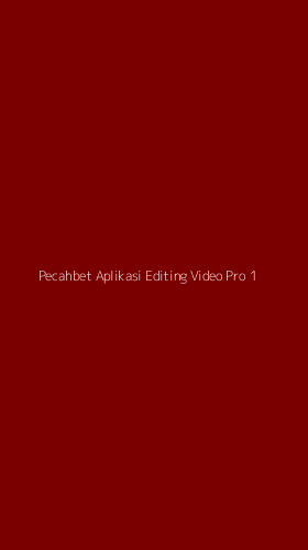 Tampilan Antarmuka Aplikasi Pecahbet Aplikasi Editing Video Pro - 1