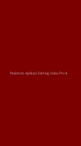Tampilan Antarmuka Aplikasi Pedetoto Aplikasi Editing Video Pro - 4