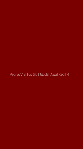 Tampilan Antarmuka Aplikasi Pedro77 Situs Slot Modal Awal Kecil - 4