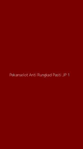 Tampilan Antarmuka Aplikasi Pekanselot Anti Rungkad Pasti Jp - 1