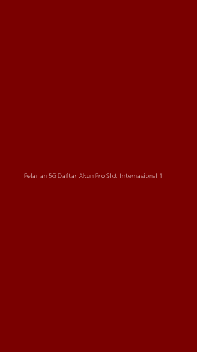 Tampilan Antarmuka Aplikasi Pelarian 56 Daftar Akun Pro Slot Internasional - 1