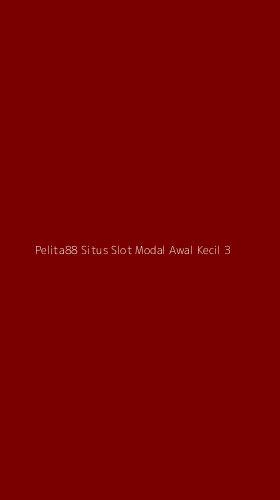 Tampilan Antarmuka Aplikasi Pelita88 Situs Slot Modal Awal Kecil - 3