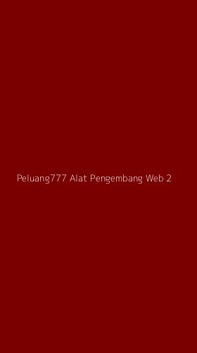 Tampilan Antarmuka Aplikasi Peluang777 Alat Pengembang Web - 2