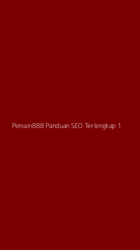 Tampilan Antarmuka Aplikasi Pemain888 Panduan Seo Terlengkap - 1