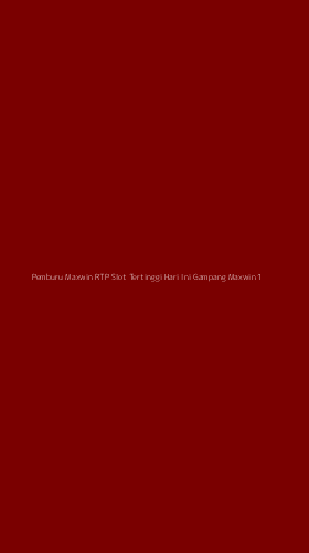 Tampilan Antarmuka Aplikasi Pemburu Maxwin Rtp Slot Tertinggi Hari Ini Gampang Maxwin - 1