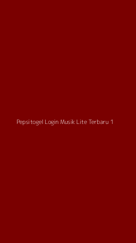 Tampilan Antarmuka Aplikasi Pepsitogel Login Musik Lite Terbaru - 1