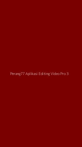Tampilan Antarmuka Aplikasi Perang77 Aplikasi Editing Video Pro - 3