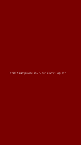 Tampilan Antarmuka Aplikasi Peri69 Kumpulan Link Situs Game Populer - 1