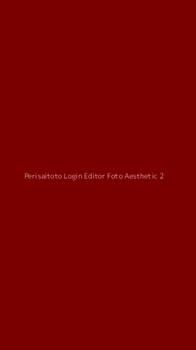 Tampilan Antarmuka Aplikasi Perisaitoto Login Editor Foto Aesthetic - 2