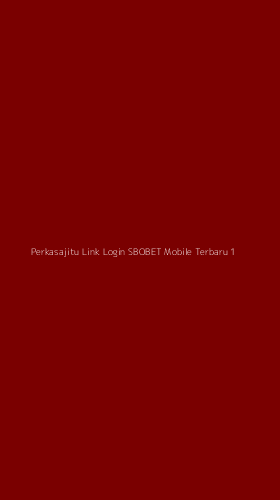 Tampilan Antarmuka Aplikasi Perkasajitu Link Login Sbobet Mobile Terbaru - 1