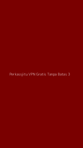 Tampilan Antarmuka Aplikasi Perkassjitu Vpn Gratis Tanpa Batas - 3
