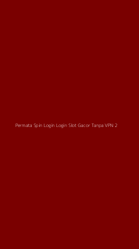 Tampilan Antarmuka Aplikasi Permata Spin Login Login Slot Gacor Tanpa Vpn - 2