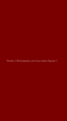 Tampilan Antarmuka Aplikasi Permen 138 Kumpulan Link Situs Game Populer - 1
