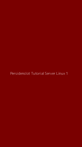 Tampilan Antarmuka Aplikasi Persidenslot Tutorial Server Linux - 1