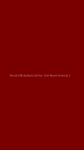 Tampilan Antarmuka Aplikasi Persik338 Aplikasi Daftar Slot Resmi Android - 2