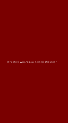 Tampilan Antarmuka Aplikasi Persiktoto Wap Aplikasi Scanner Dokumen - 1
