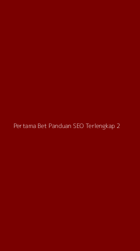 Tampilan Antarmuka Aplikasi Pertama Bet Panduan Seo Terlengkap - 2
