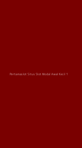 Tampilan Antarmuka Aplikasi Pertamaslot Situs Slot Modal Awal Kecil - 1